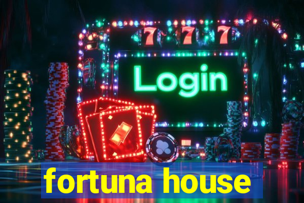 fortuna house