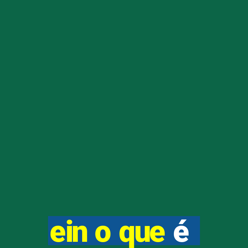 ein o que é