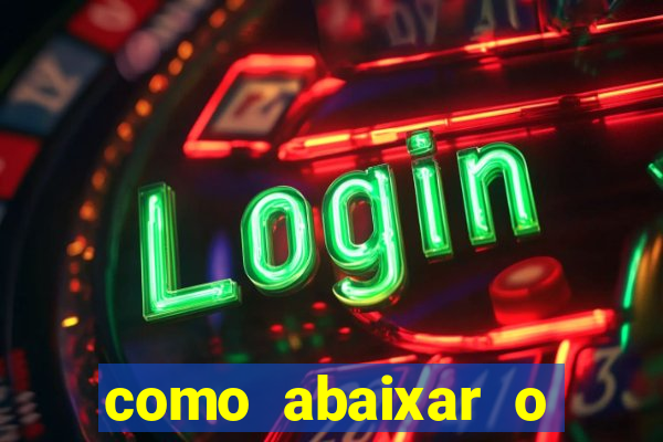 como abaixar o jogo do tigrinho