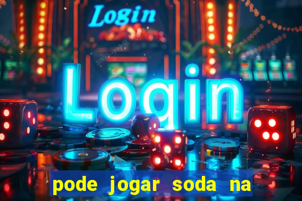 pode jogar soda na caixa de gordura