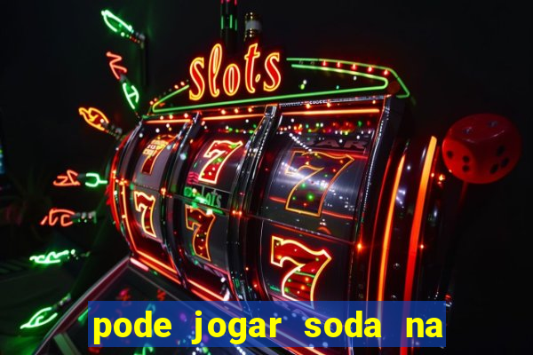 pode jogar soda na caixa de gordura