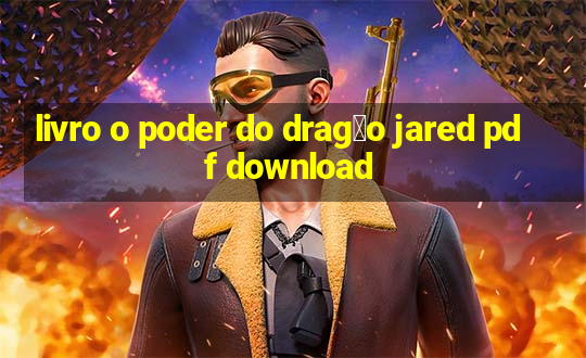 livro o poder do drag茫o jared pdf download