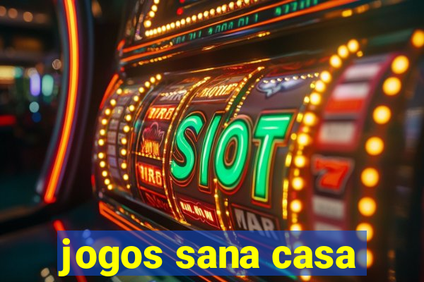 jogos sana casa