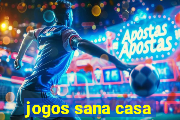 jogos sana casa