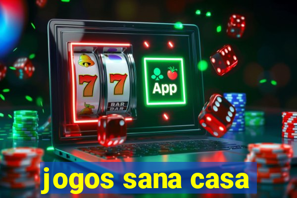 jogos sana casa