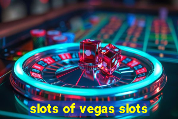 slots of vegas slots