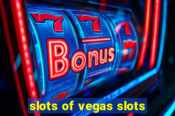 slots of vegas slots