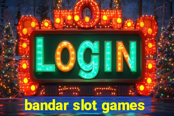 bandar slot games