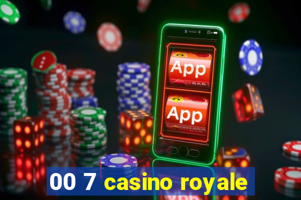 00 7 casino royale