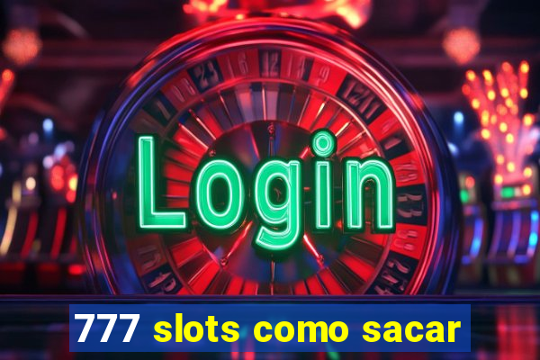 777 slots como sacar