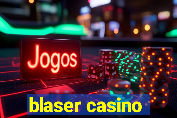 blaser casino