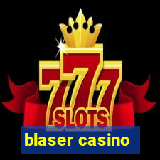 blaser casino