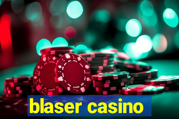 blaser casino