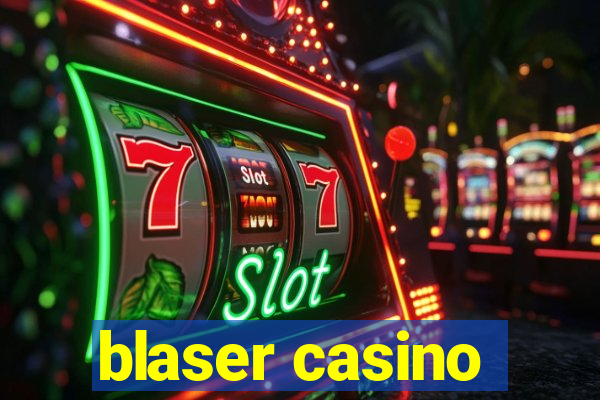 blaser casino