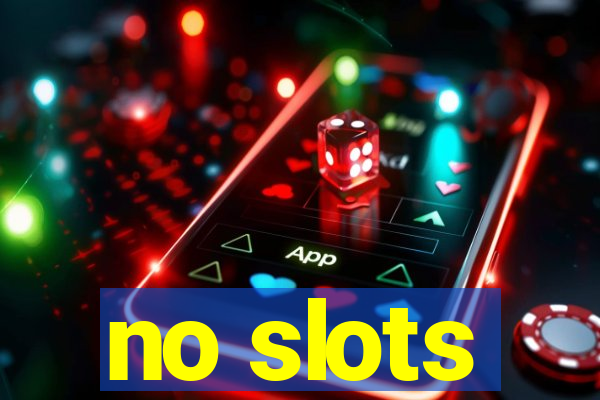 no slots