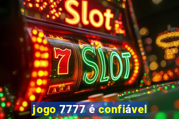 jogo 7777 é confiável