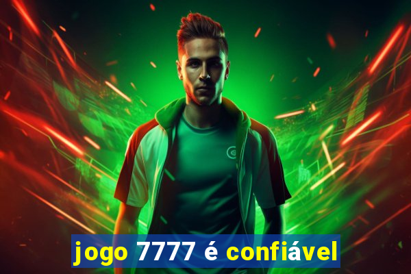 jogo 7777 é confiável