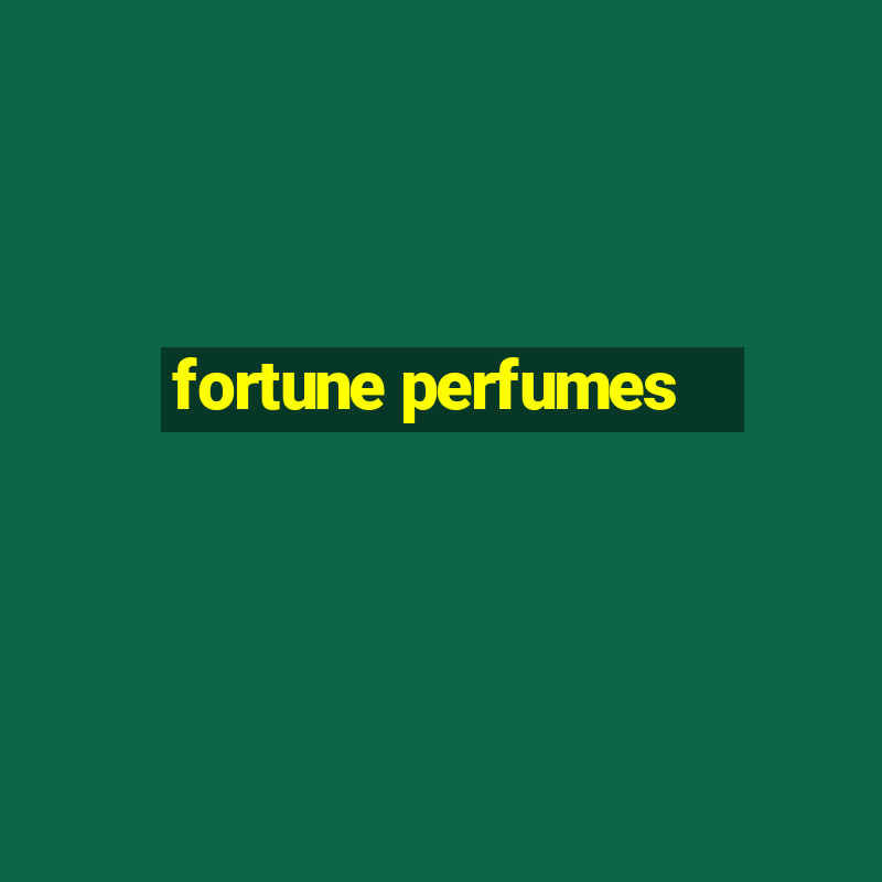 fortune perfumes