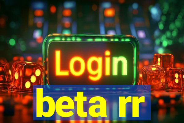 beta rr