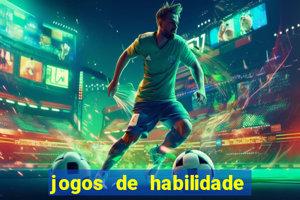 jogos de habilidade para ganhar dinheiro