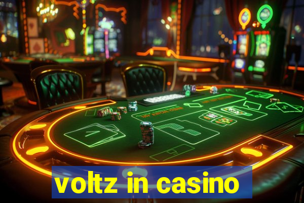 voltz in casino