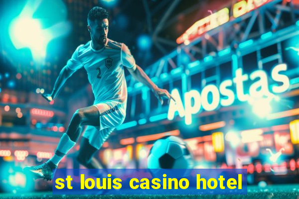 st louis casino hotel