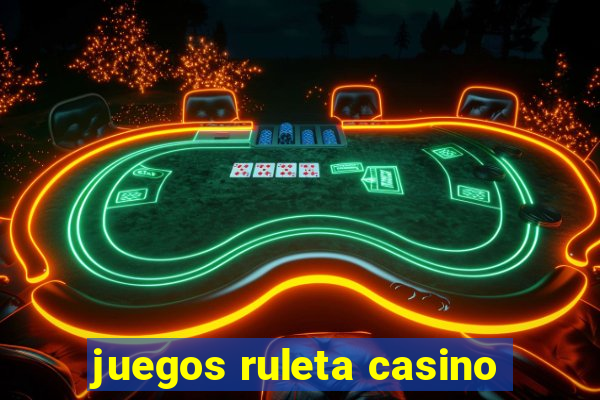 juegos ruleta casino