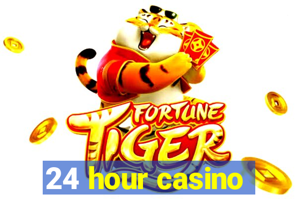 24 hour casino