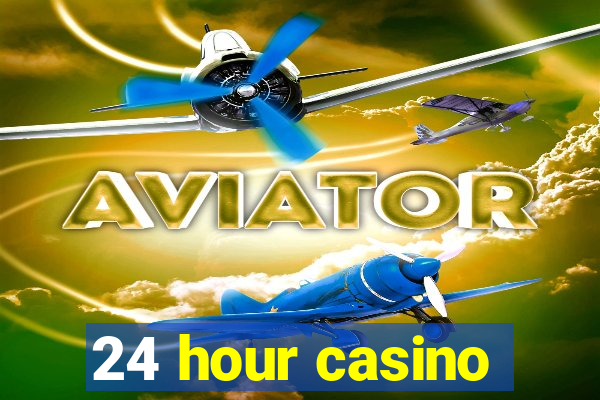 24 hour casino