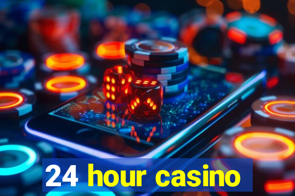 24 hour casino