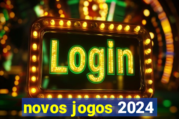 novos jogos 2024