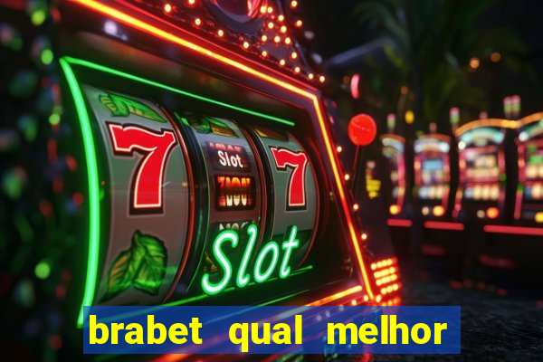 brabet qual melhor jogo para ganhar dinheiro