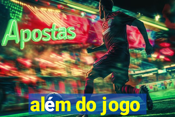 além do jogo