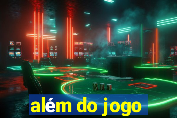 além do jogo