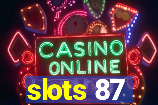 slots 87