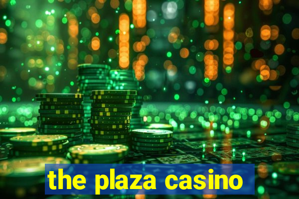 the plaza casino