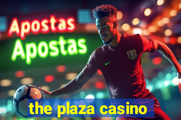 the plaza casino