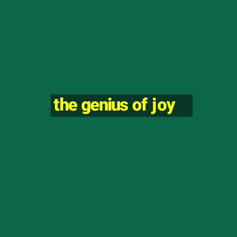 the genius of joy