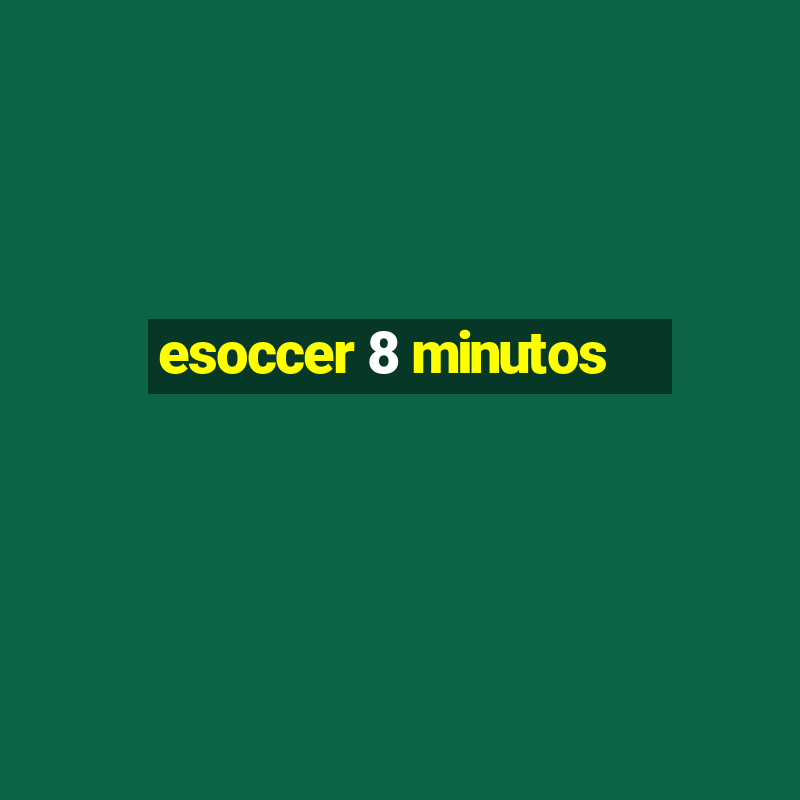 esoccer 8 minutos