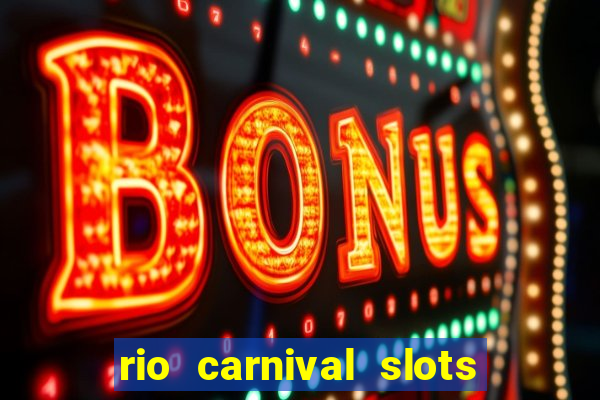 rio carnival slots paga mesmo