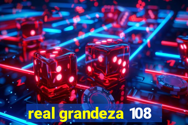 real grandeza 108