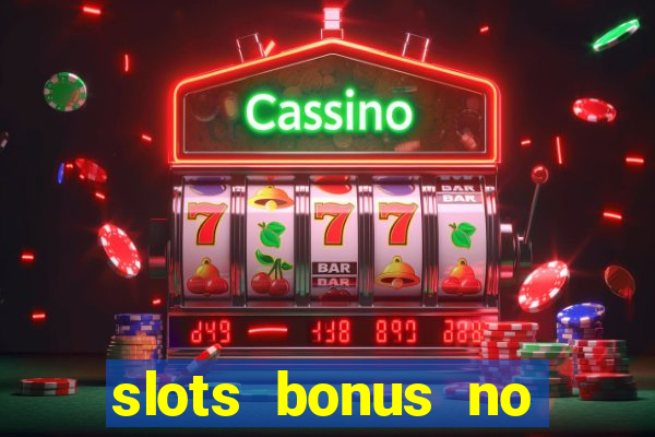 slots bonus no cadastro sem deposito