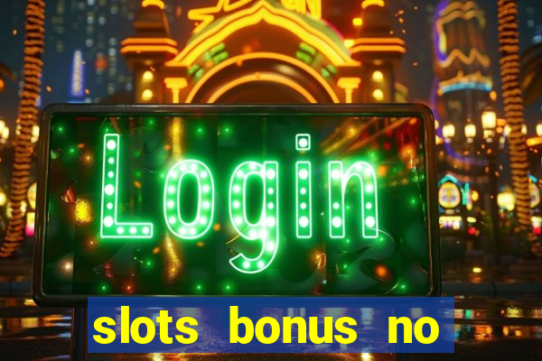 slots bonus no cadastro sem deposito