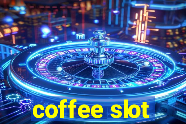 coffee slot