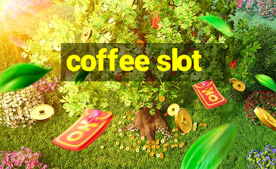 coffee slot