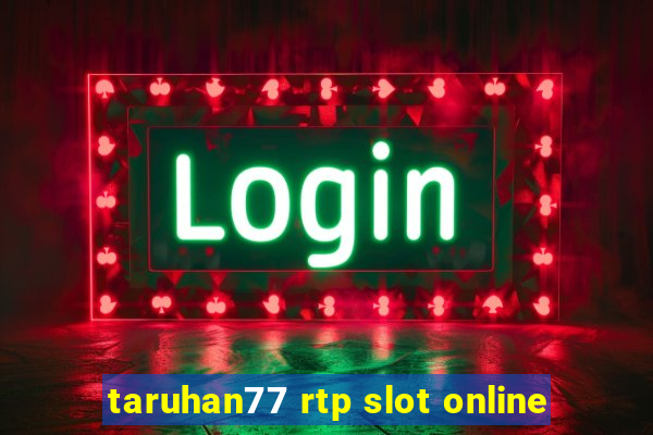 taruhan77 rtp slot online