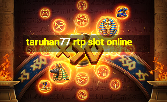 taruhan77 rtp slot online