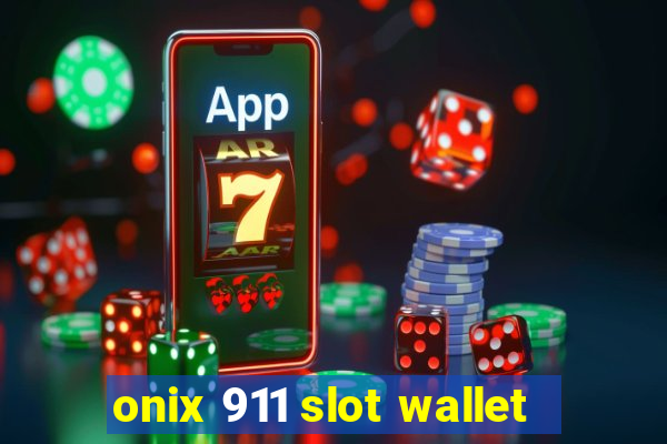 onix 911 slot wallet