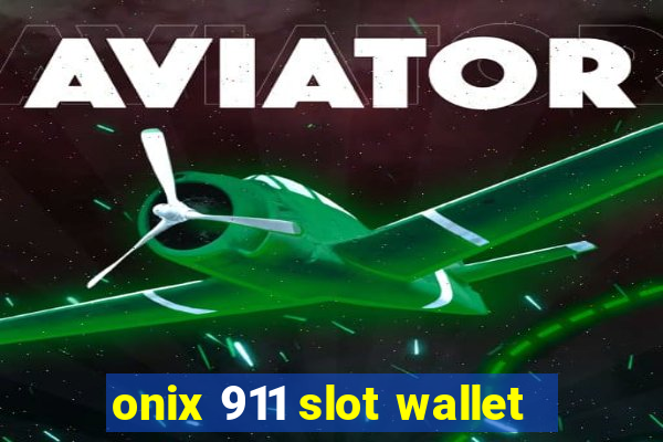 onix 911 slot wallet