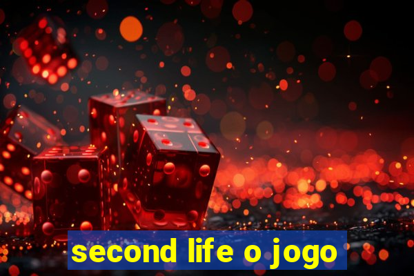 second life o jogo